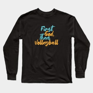 First God Then Volleyball Long Sleeve T-Shirt